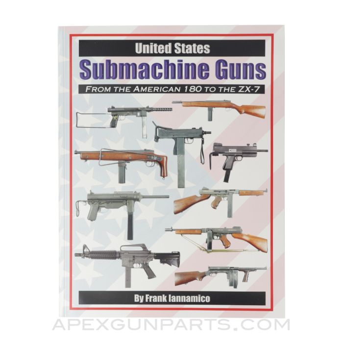 United States Submachine Guns: From the American 180 to the ZX-7, 2004, Softcover, *NEW*