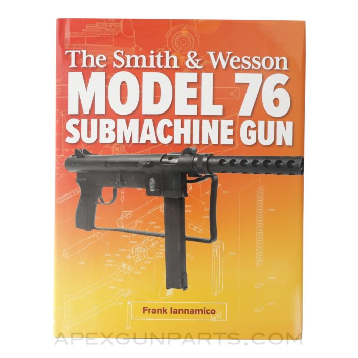 The Smith & Wesson Model 76 Submachine Gun, 2018, Hardcover, *NEW*
