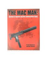 The MAC Man: Gordon B. Ingram and His Submachine Guns, 2011, Hardcover, *NEW*