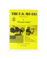 The U.S. M3-3A1 Submachine Gun: The “Grease Gun”, 1999, Softcover, *NEW*