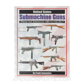 United States Submachine Guns: From the American 180 to the ZX-7, 2004, Softcover, *NEW*
