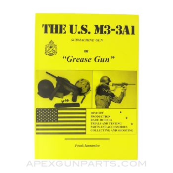 The U.S. M3-3A1 Submachine Gun: The “Grease Gun”, 1999, Softcover, *NEW*