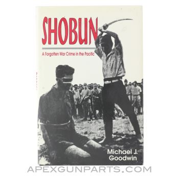 Shobun, A Forgotten War Crime in the Pacific, Michael J. Goodwin, Hardcover 1995 *Good*