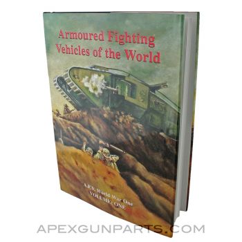 Armoured Fighting Vehicles of The World, A.F.V. WW1, Volume One, *NOS* 