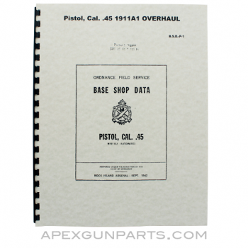 1911A1 Overhaul Manual, Base Shop Data, Reprint of Original, Paperback, *NEW*