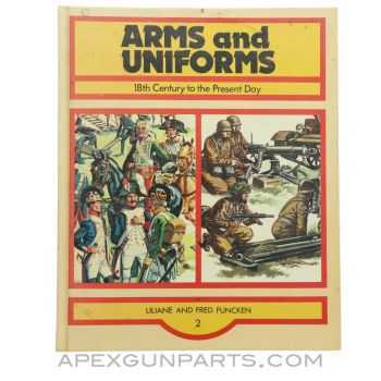 Arms and Uniforms, 18th Century to the Present Day, Liliane & Fred Funcken, Hardcover, 1977 *Very Good*