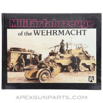 Militarfahrzeuge of the Wehrmacht, Photo History of German Vehicles in World War 2, Hardcover, 1997 *Very Good*