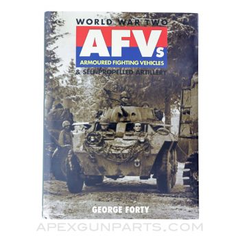 Armored Fighting Vehicles (AFVs) & Self Propelled Artillery: World War Two, Hardcover, *Very Good*