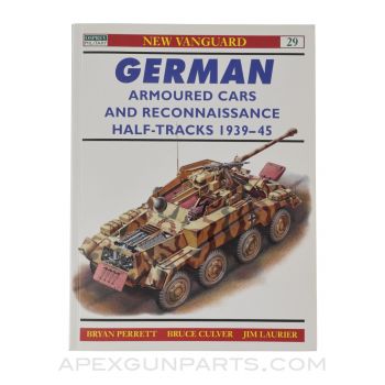 German Armoured Cars and Reconnaissance Half Tracks, 1939-1945, New Vanguard Vol. 29, Softcover, *Very Good*