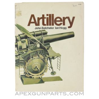 Artillery, John Batchelor & Ian Hogg, First Edition Paperback, 1972 *Good*