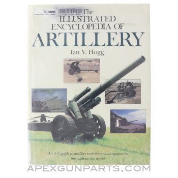 The Illustrated Ecyclopedia of Artillery, Ian Hogg, Hardcover, 1988 *Good*