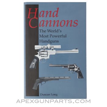 Hand Cannons, The World's Most Powerful Handguns, Duncan Long, Paperback 1995 *Very Good*