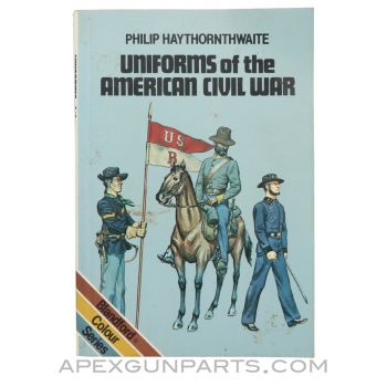 Uniforms of The American Civil War, Philip Haythornthwaite, Paperback, 1986 *Good*
