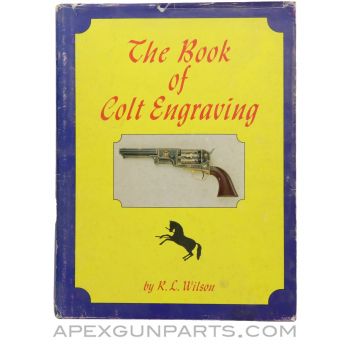 The Book of Colt Engraving, Hardcover, R.L. Wilson 1974 *Good*