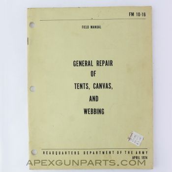 General Repair of Tents, Canvas, and Webbing Field Manual, Paperback, FM 10-16, April 1974 *Good*